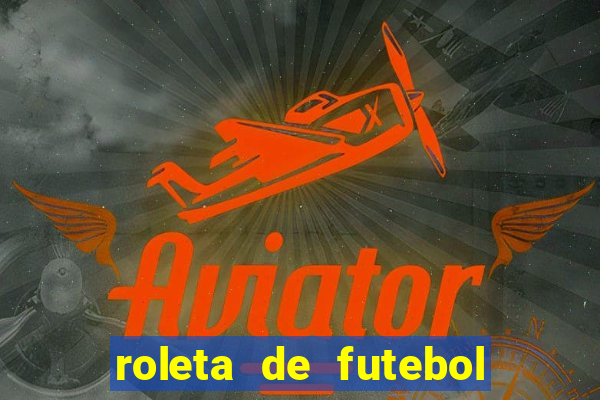 roleta de futebol roleta jogadores de futebol para